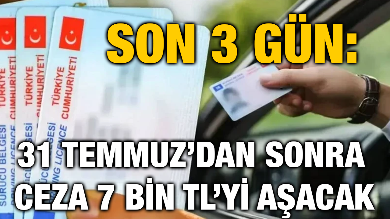 Son 3 Gün: 31 Temmuz’dan Sonra Ceza 7 Bin TL’yi Aşacak