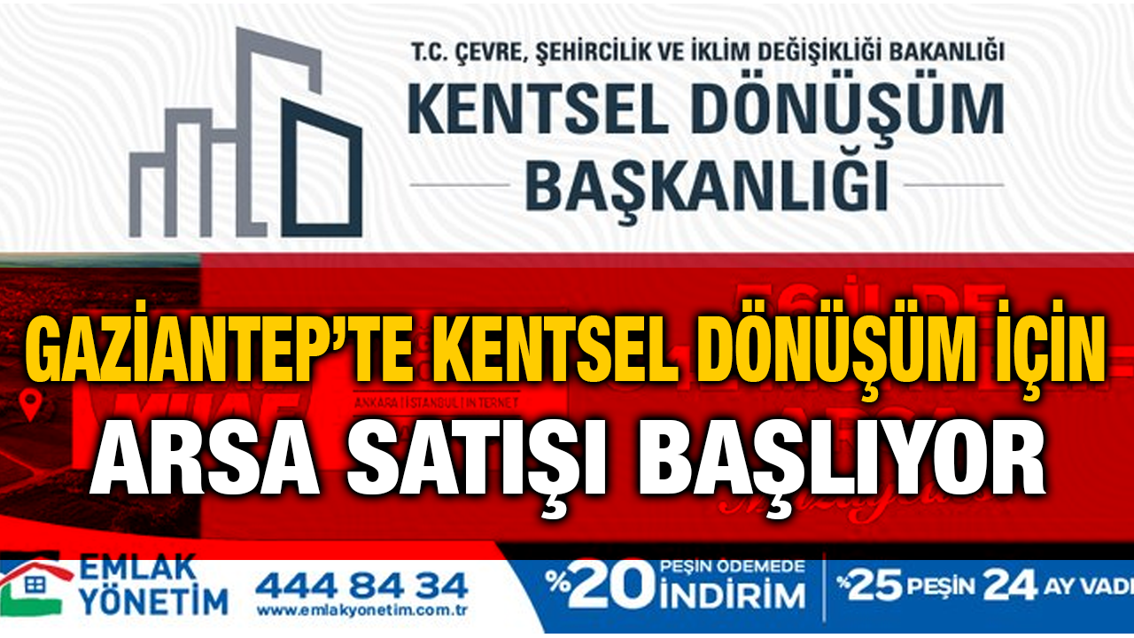 Gaziantep’te Kentsel Dönüşüm İçin Arsa Satışı Başlıyor