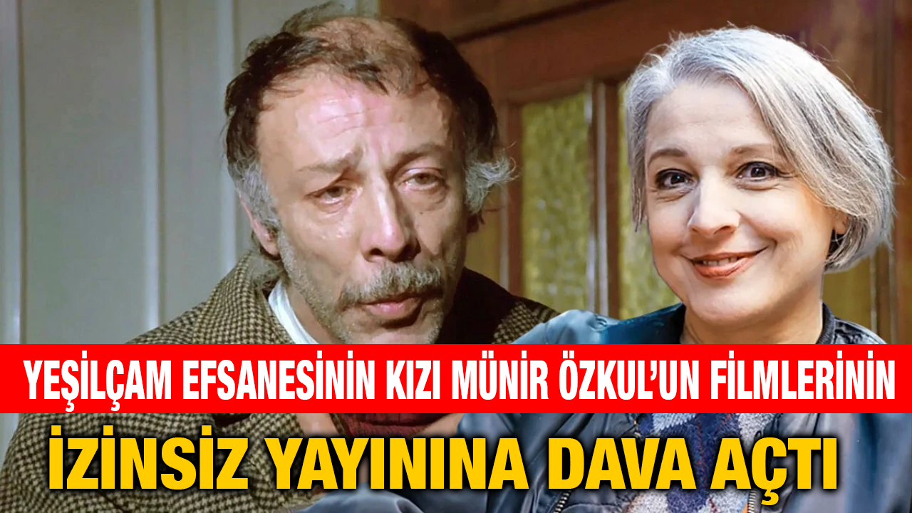 Yeşilçam Efsanesinin Kızı Münir Özkul’un Filmlerinin İzinsiz Yayınına Dava Açtı