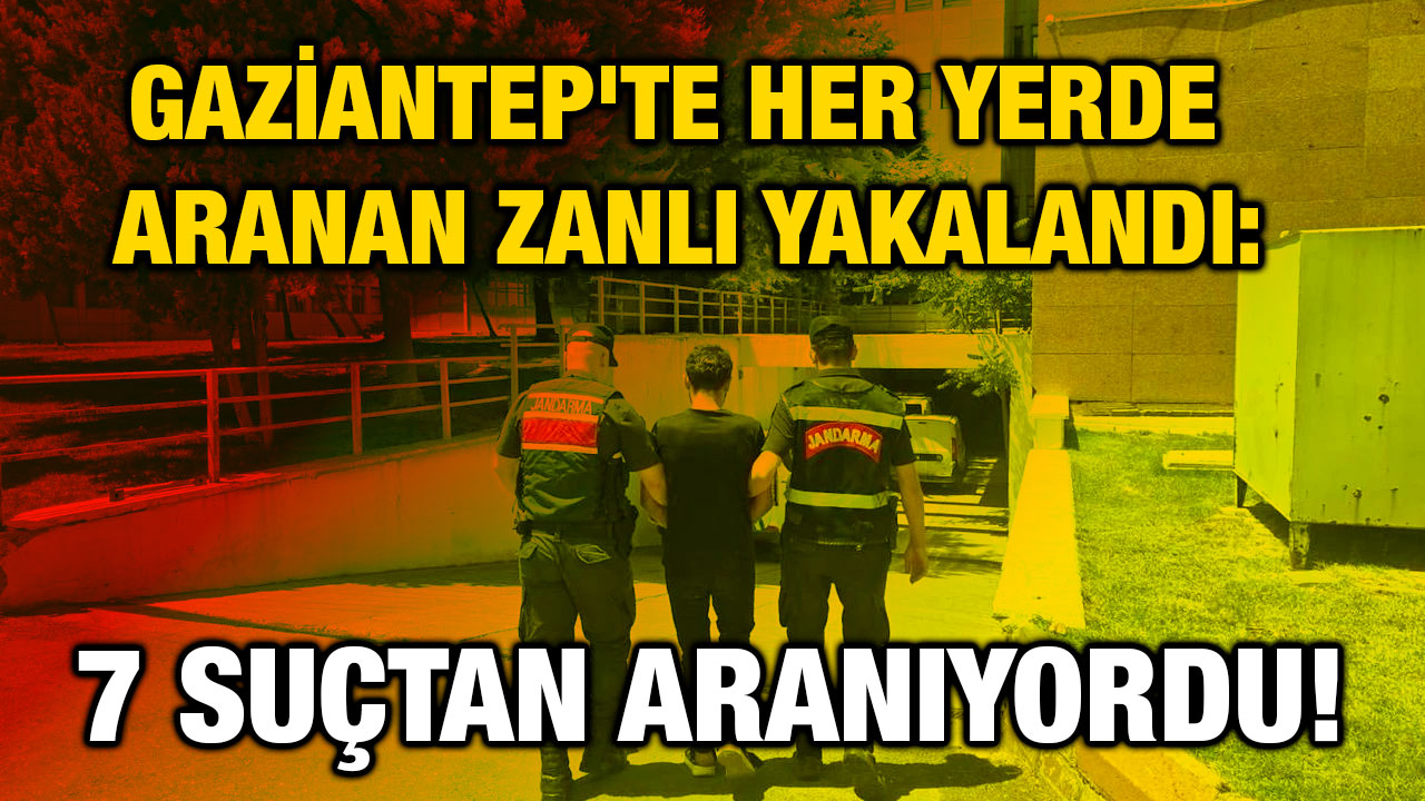Gaziantep'te Her Yerde Aranan Zanlı Yakalandı: 7 Suçtan Aranıyordu!