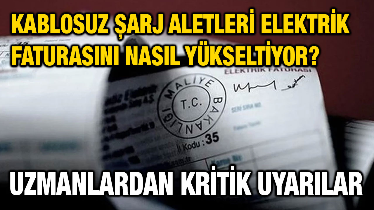 Kablosuz Şarj Aletleri Elektrik Faturasını Nasıl Yükseltiyor? Uzmanlardan Kritik Uyarılar