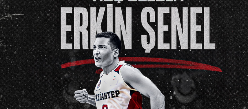 Gaziantep Basketbol, Erkin Şenel'i kadrosuna kattı