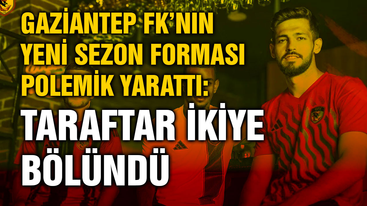 Gaziantep FK’nın Yeni Sezon Forması Polemik Yarattı: Taraftar İkiye Bölündü