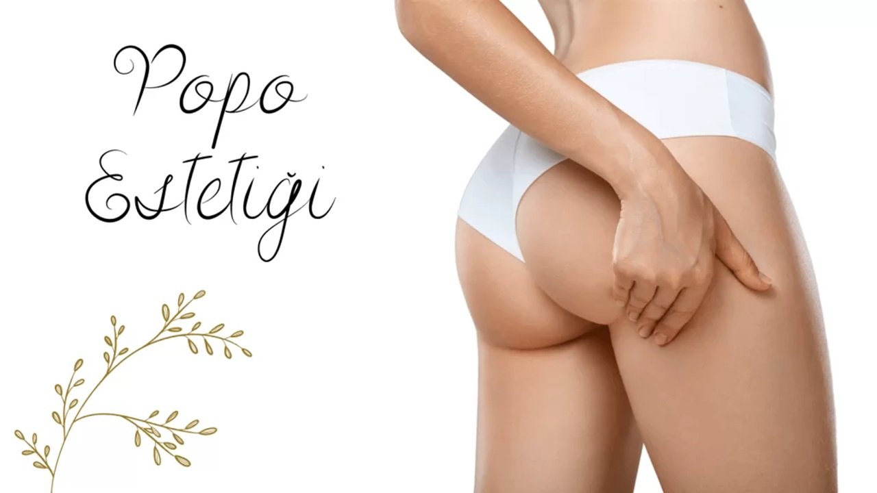 Popo Büyütme Estetiği ile Daha Dik ve Dolgun Kalçalar
