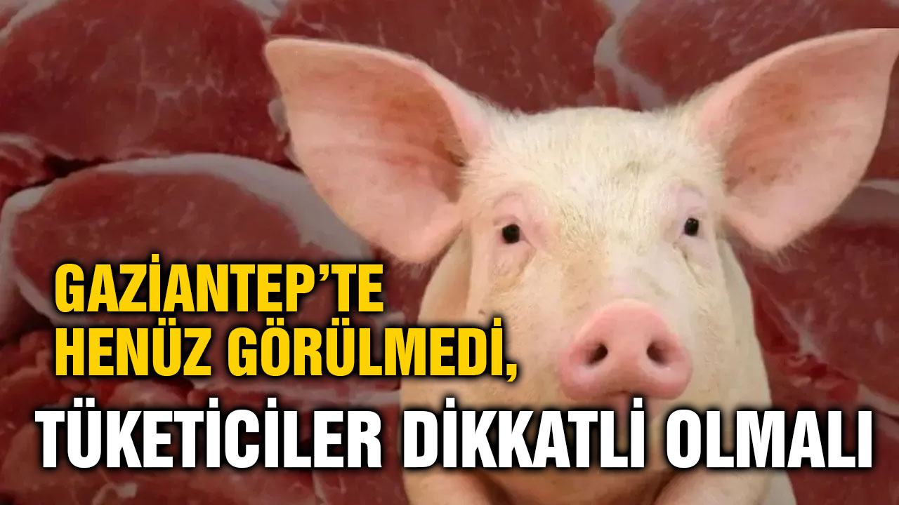 Gaziantep’te Henüz Görülmedi, Tüketiciler Dikkatli Olmalı
