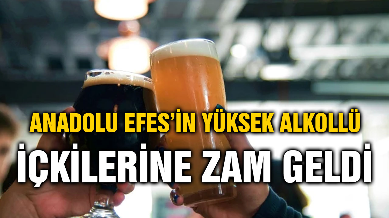 Anadolu Efes’in yüksek alkollü içkilerine zam geldi