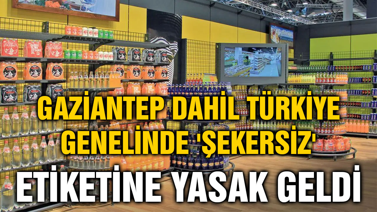 Gaziantep Dahil Türkiye Genelinde 'Şekersiz' Etiketine Yasak Geldi