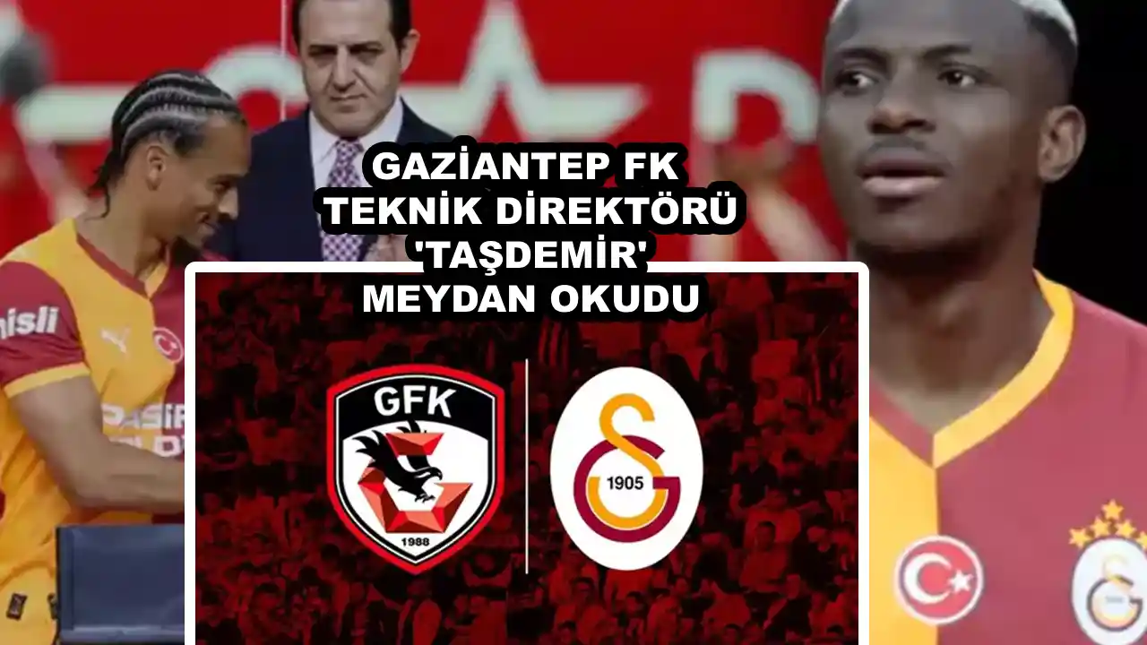 Gaziantep FK Meydan Okudu: 'Victor Osimhen'li, Leroy Sane'li Galatasaray'ı Yeneceğiz!'