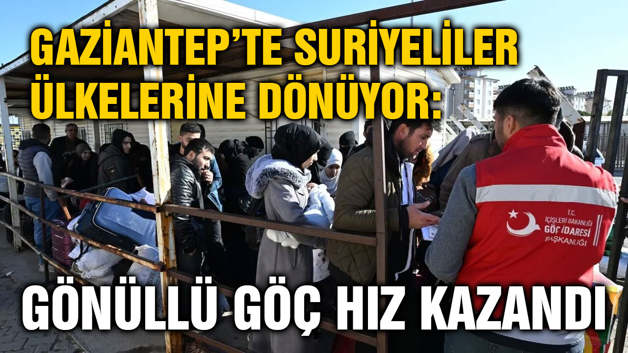 Gaziantep’te Suriyeliler Ülkelerine Dönüyor: Gönüllü Göç Hız Kazandı