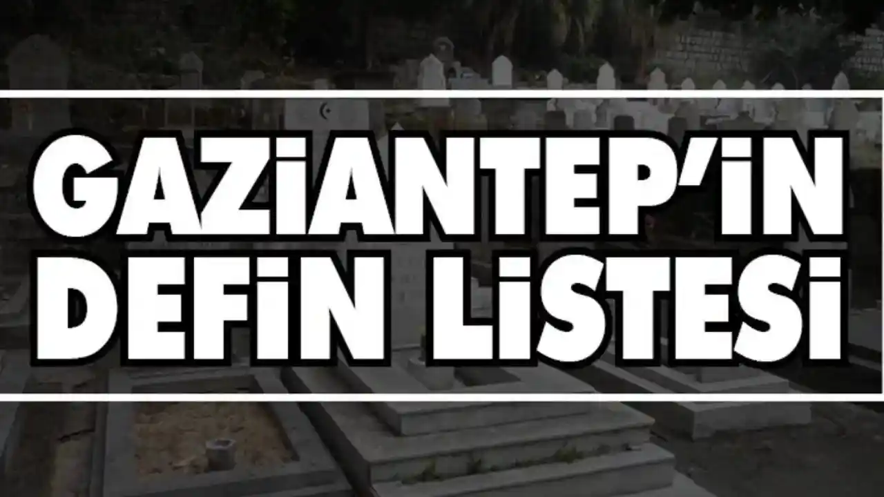 Gaziantep’te 3 Ağustos 2025 Vefat ve Defin Listesi Yayımlandı