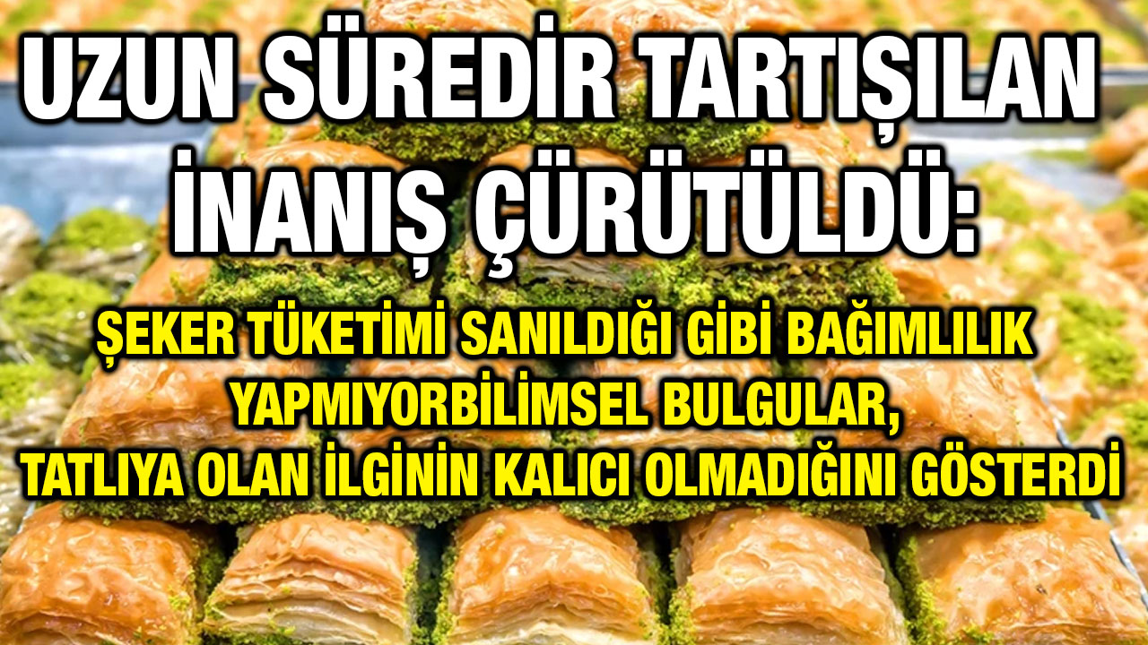 Uzun Süredir Tartışılan İnanış Çürütüldü: Şeker Tüketimi Sanıldığı Gibi Bağımlılık Yapmıyor