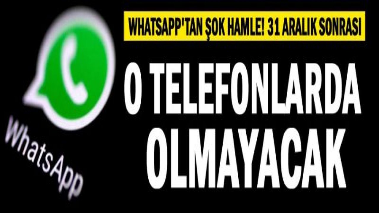 WhatsApp'tan şok hamle! 31 Aralık sonrası o telefonlarda olmayacak