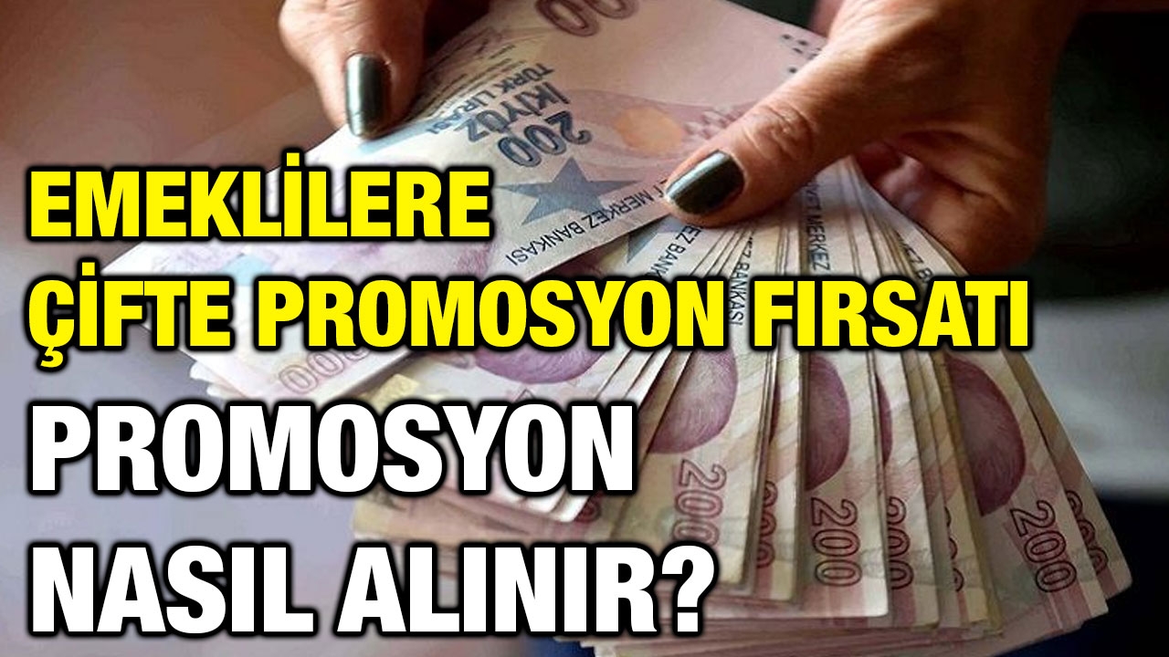Emeklilere Çifte Promosyon Fırsatı: Promosyon Nasıl Alınır?