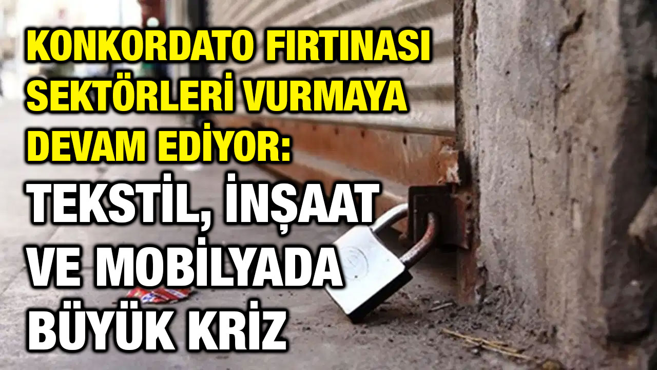Konkordato Fırtınası Sektörleri Vurmaya Devam Ediyor: Tekstil, İnşaat ve Mobilyada Büyük Kriz