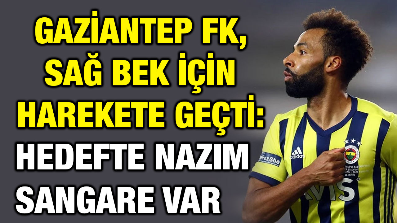 Gaziantep FK, Sağ Bek İçin Harekete Geçti: Hedefte Nazım Sangare Var