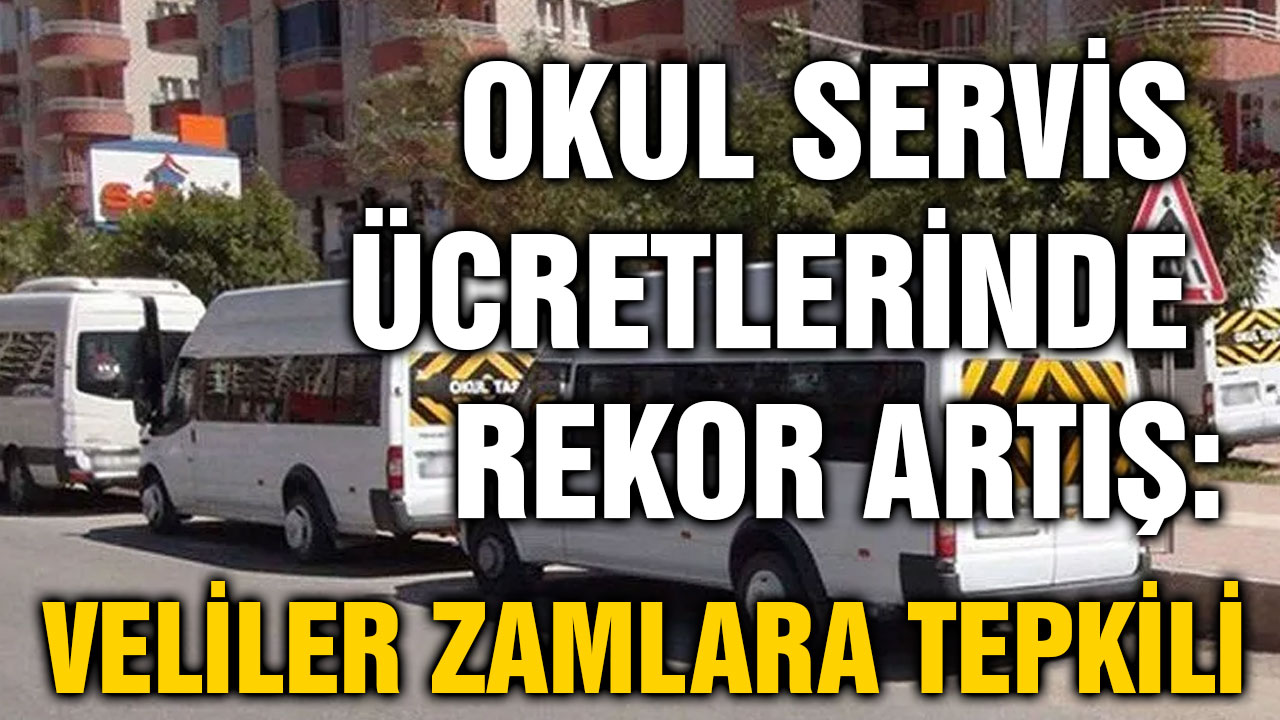 Okul Servis Ücretlerinde Rekor Artış: Veliler Zamlara Tepkili