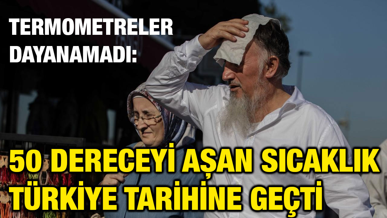 Termometreler Dayanamadı: 50 Dereceyi Aşan Sıcaklık Türkiye Tarihine Geçti