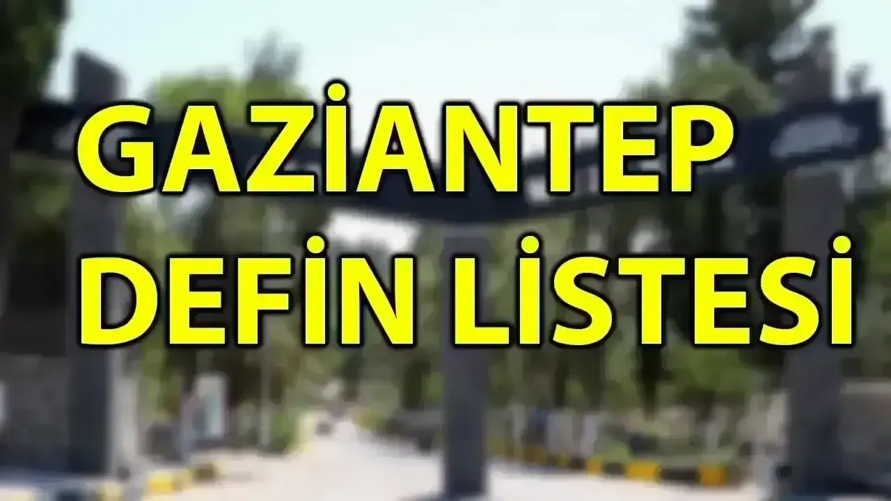 Gaziantep’te 15 Ağustos 2025 Defin Listesi Açıklandı: İşte Hayatını Kaybedenler