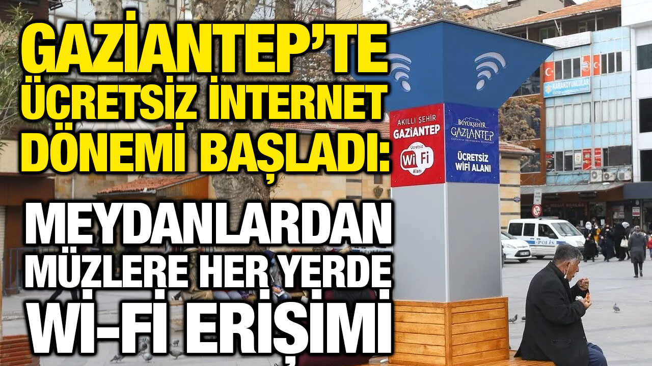 Gaziantep’te Ücretsiz İnternet Dönemi Başladı: Meydanlardan Müzlere Her Yerde Wi-Fi Erişimi