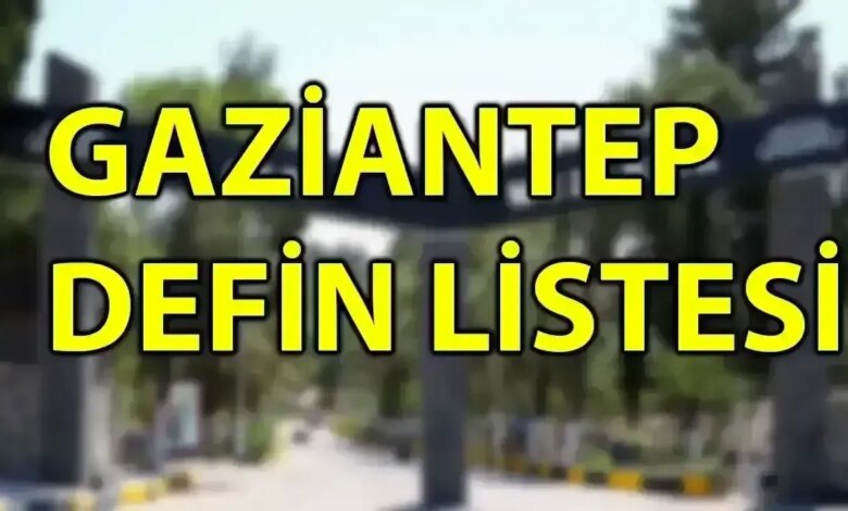 Gaziantep’te 18-19 Ağustos 2025 Defin Listesi Açıklandı