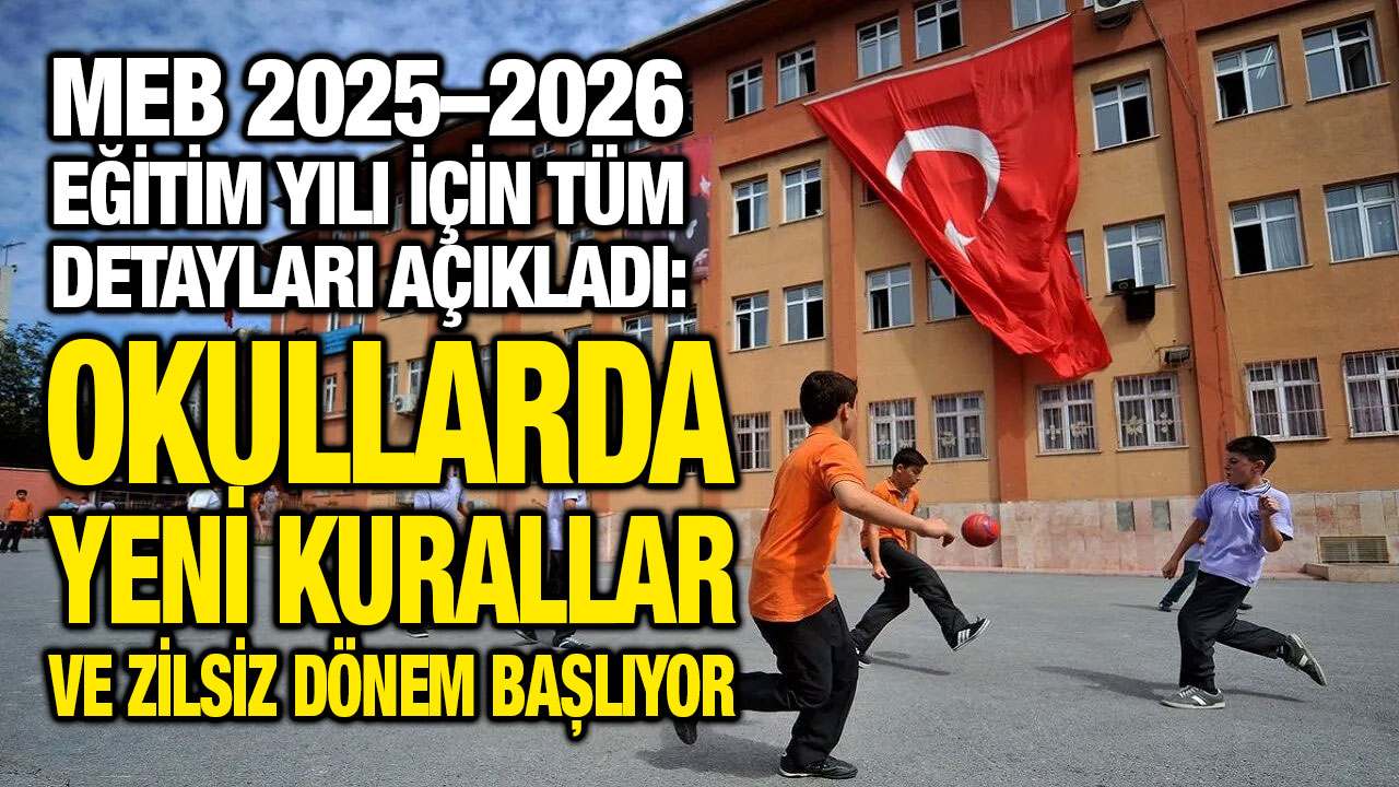 MEB 2025–2026 Eğitim Yılı İçin Tüm Detayları Açıkladı: Okullarda Yeni Kurallar ve Zilsiz Dönem Başlıyor