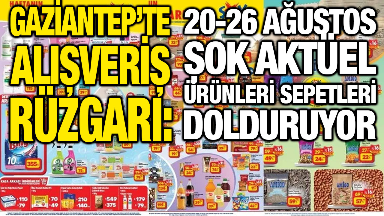 Gaziantep’te Alışveriş Rüzgarı: 20-26 Ağustos ŞOK Aktüel Ürünleri Sepetleri Dolduruyor