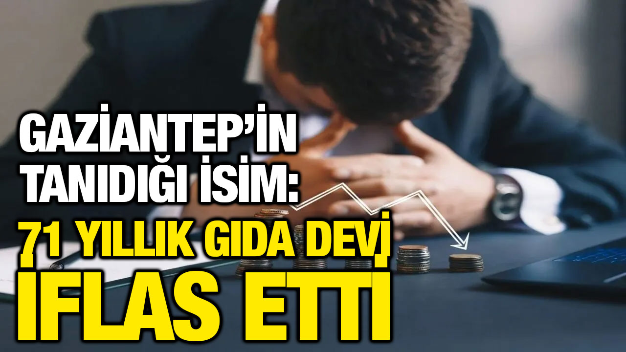 Gaziantep’in Tanıdığı İsim: 71 Yıllık Gıda Devi İflas Etti