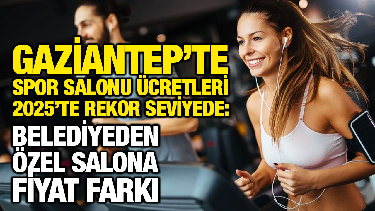 Gaziantep’te Spor Salonu Ücretleri 2025’te Rekor Seviyede: Belediyeden Özel Salona Fiyat Farkı
