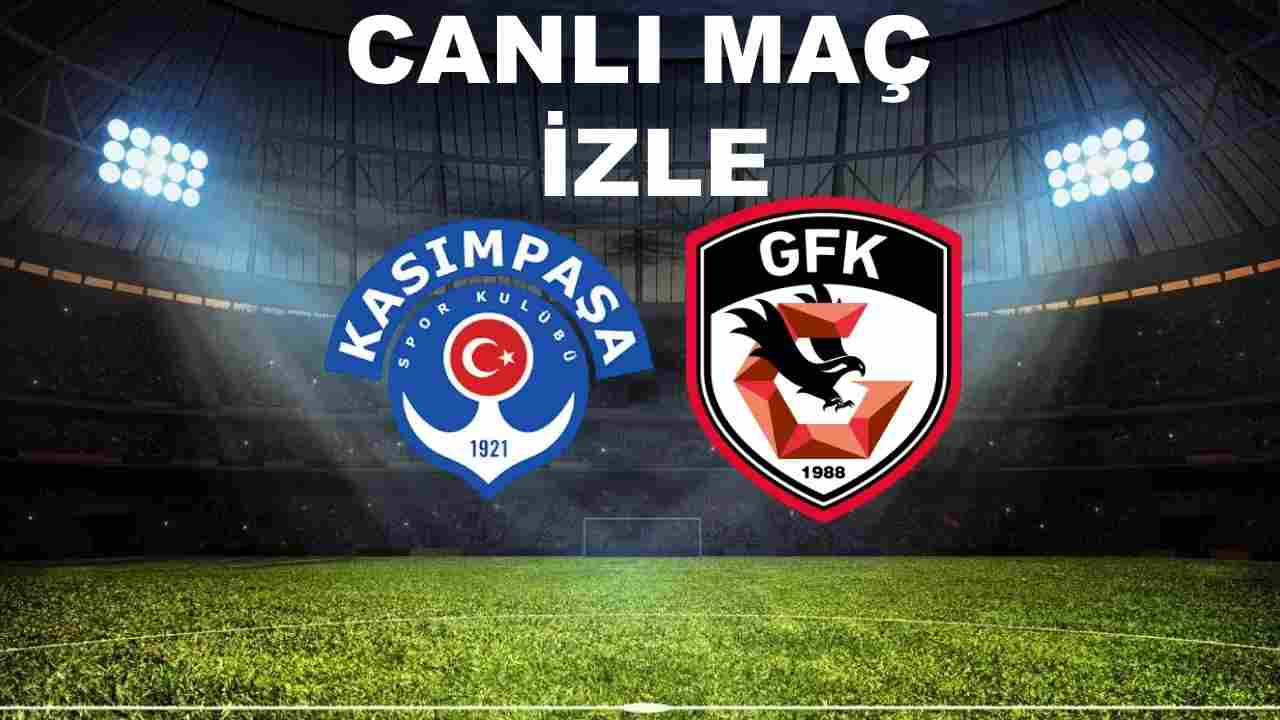 Canlı Maç İzle! Kasımpaşa 2 - 3 Gaziantep FK