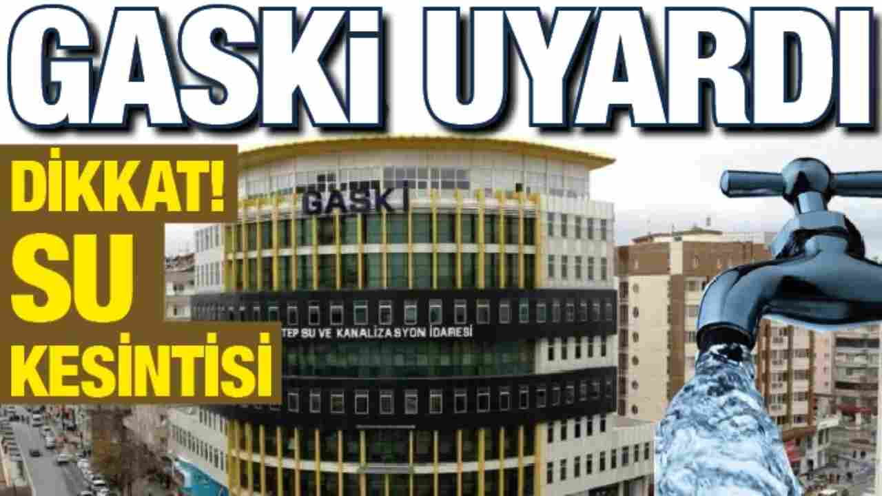 Gaziantep’te 30 Mahallede Su Kesintisi Alarmı! İşte Kesinti Saatleri ve Mahalleler