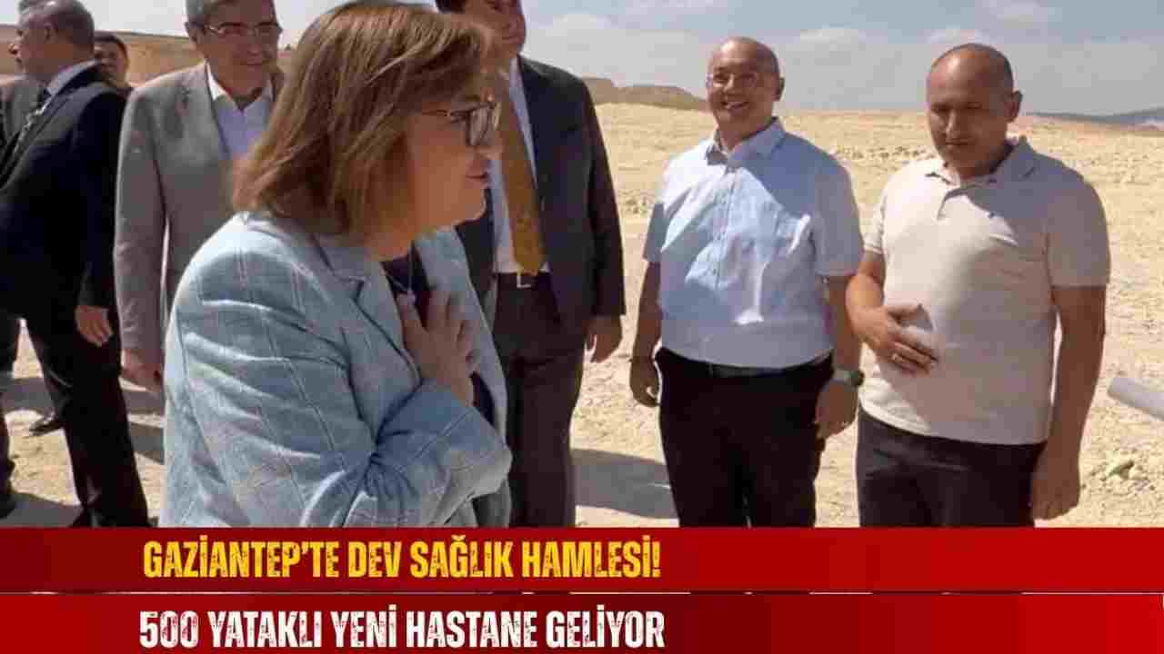 Gaziantep’e Dev Sağlık Yatırımı! 500 Yataklı Beylerbeyi Devlet Hastanesi Geliyor