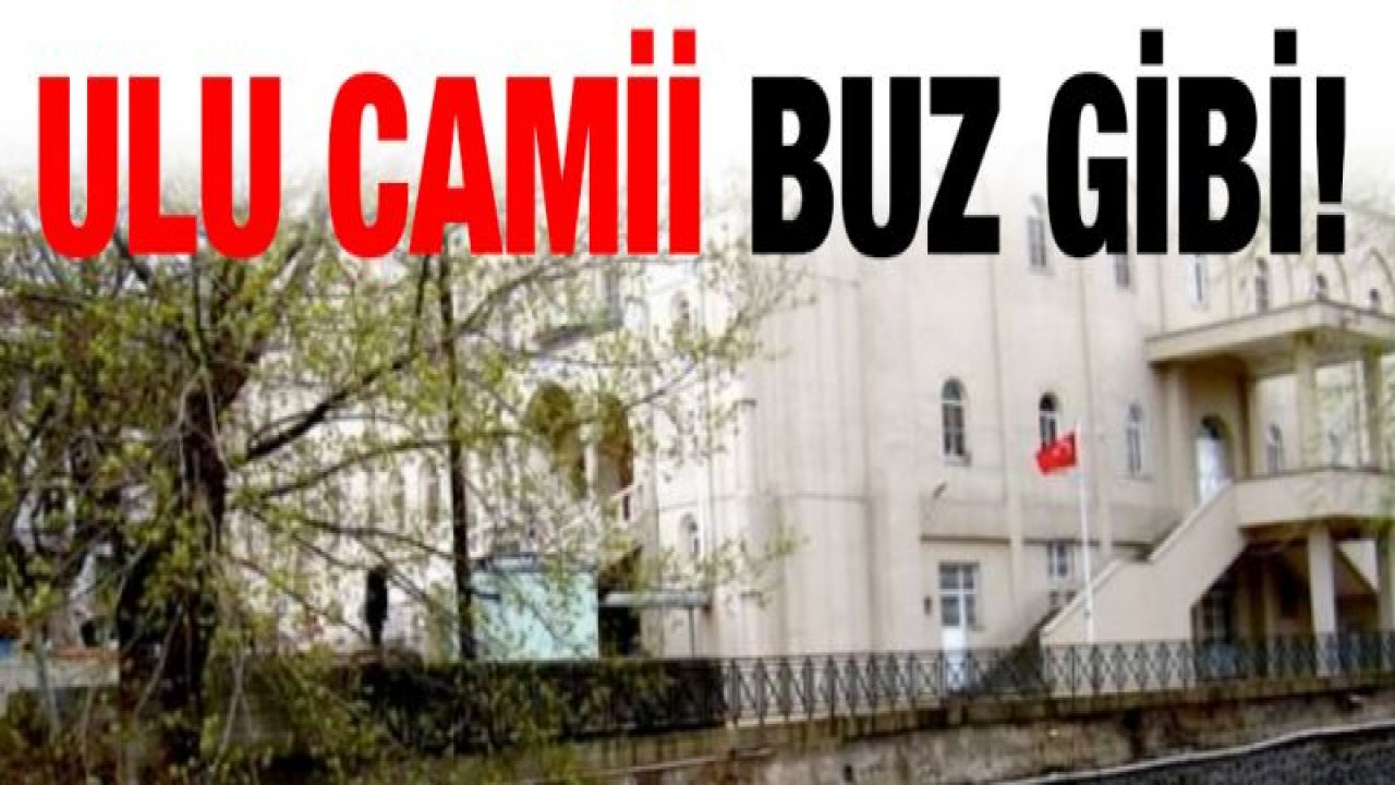 Ulu Camii buz gibi!