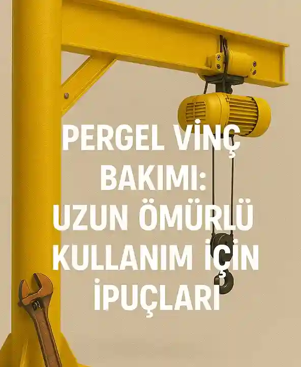 Pergel Vinç Bakımı: Uzun Ömürlü Kullanım İçin İpuçları