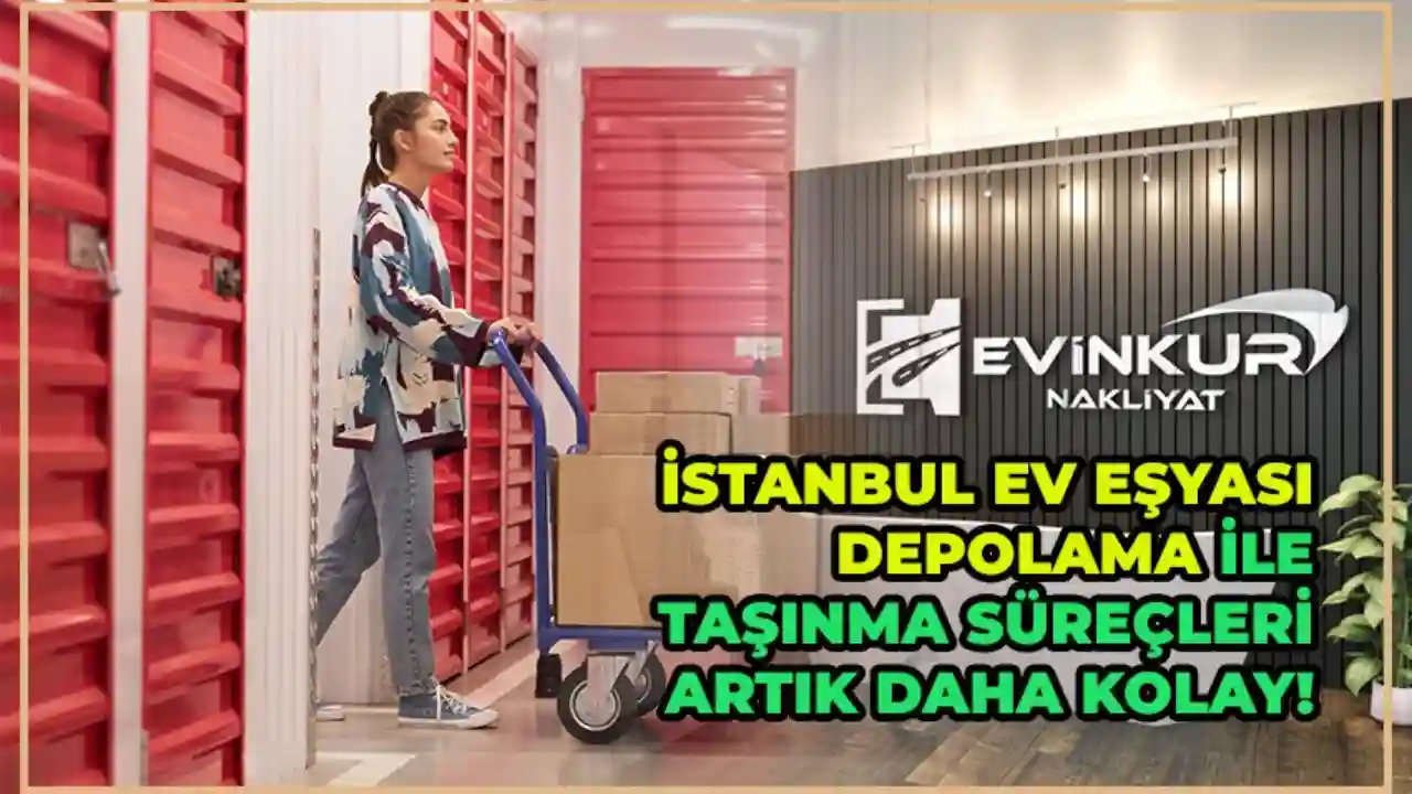 İstanbul Ev Eşyası Depolama ile Taşınma Süreçleri Artık Daha Kolay