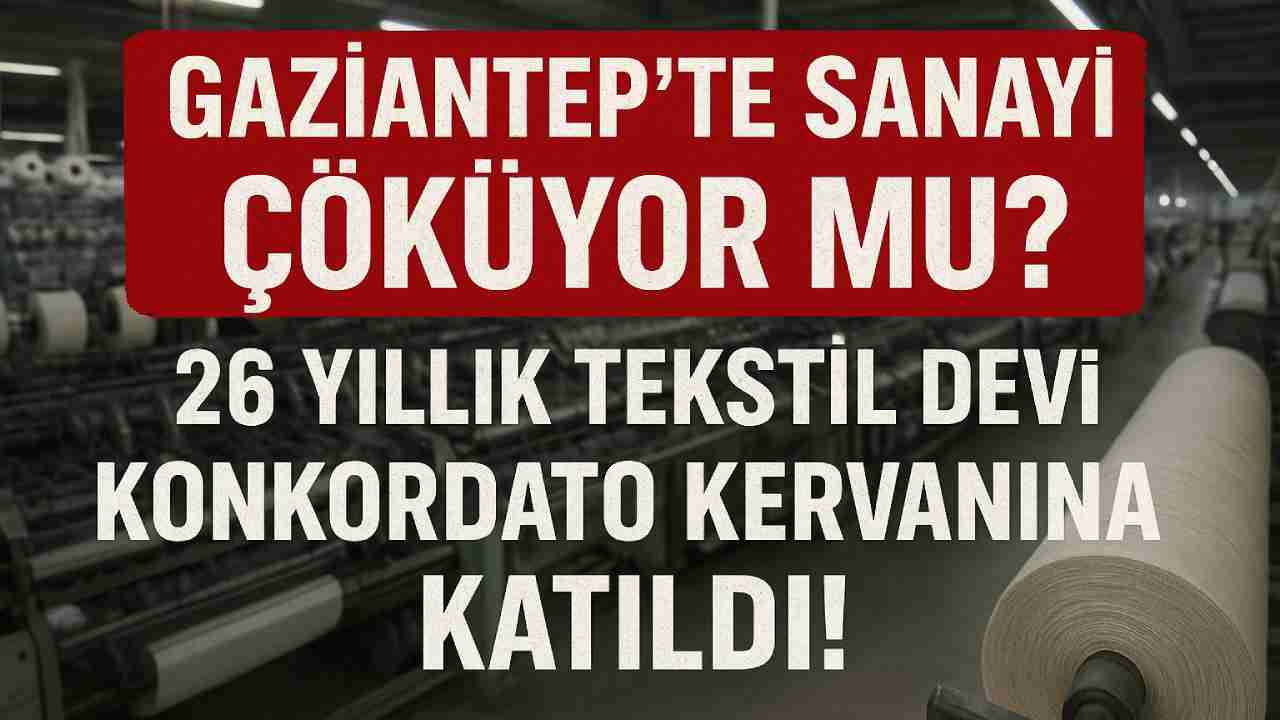 Gaziantep'te 55 Günde 50 Firma Konkordato İlan Etti! Tekstil Devi Hakkında Flaş Karar