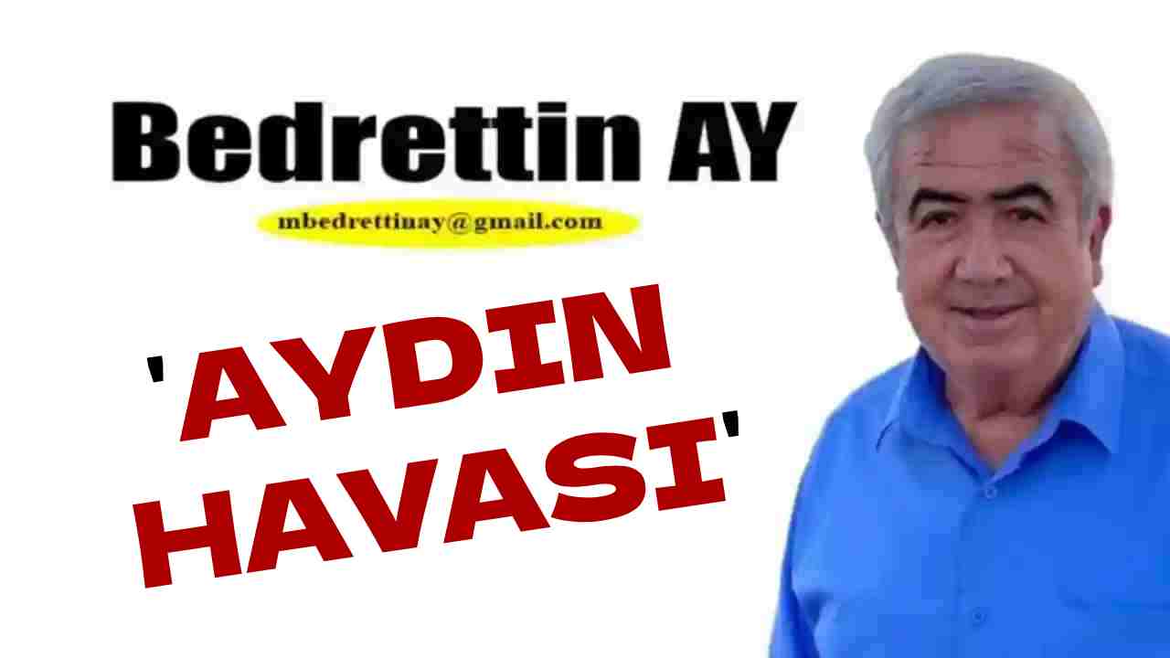 Bedrettin Ay Yazdı: 'Aydın Havası'