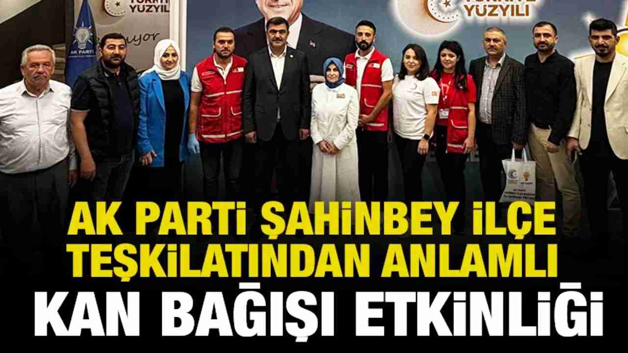AK Parti Şahinbey'den Hemşehrilik ve İnsanlık Dersi: "Yaşatmak İçin" Kan Bağışı Rekoru