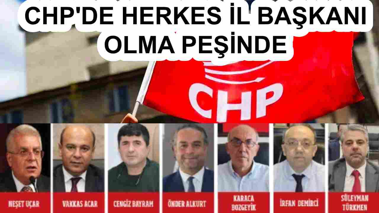 Chp'de Herkes İl Başkanı Olma Peşinde