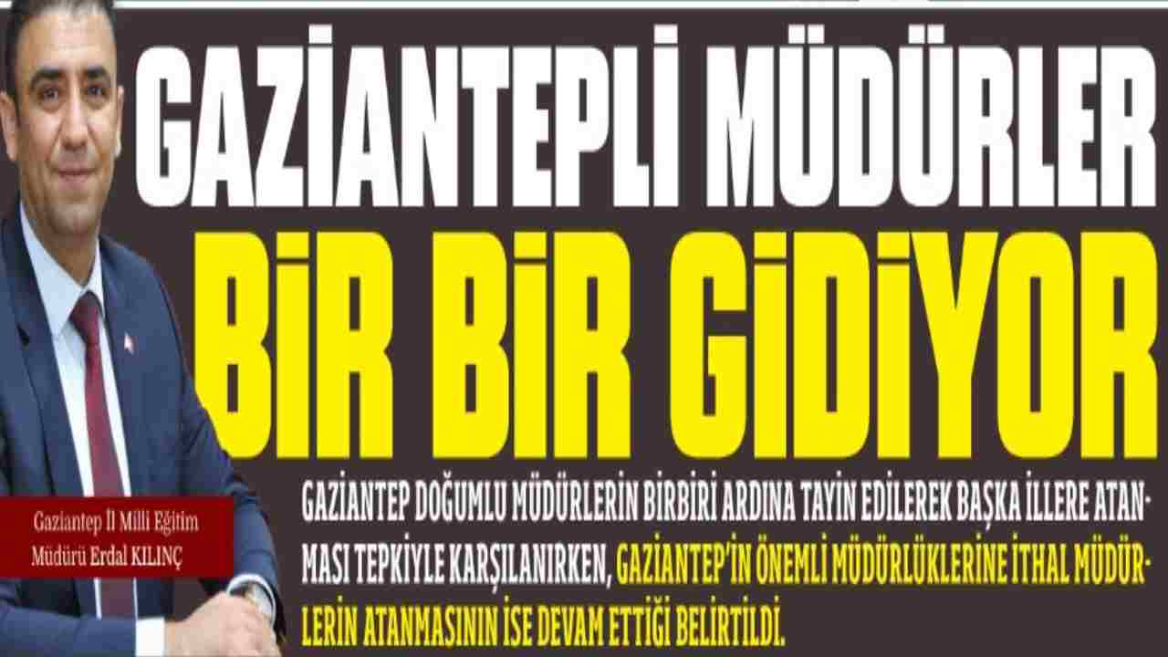 Gaziantep’li Müdürler Bir Bir Gidiyor
