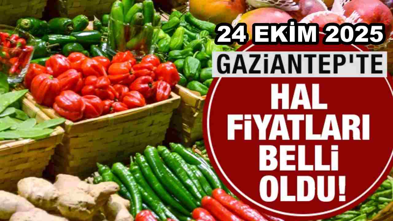 Gaziantep’te Hal Fiyatları El Yakıyor! 24 Ekim 2025 Güncel Sebze ve Meyve Fiyatları