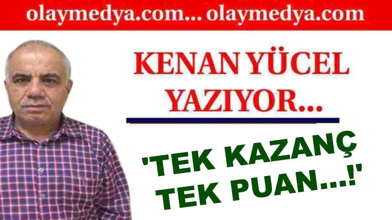 Kenan Yücel: 'Tek kazanç  Tek puan...!'