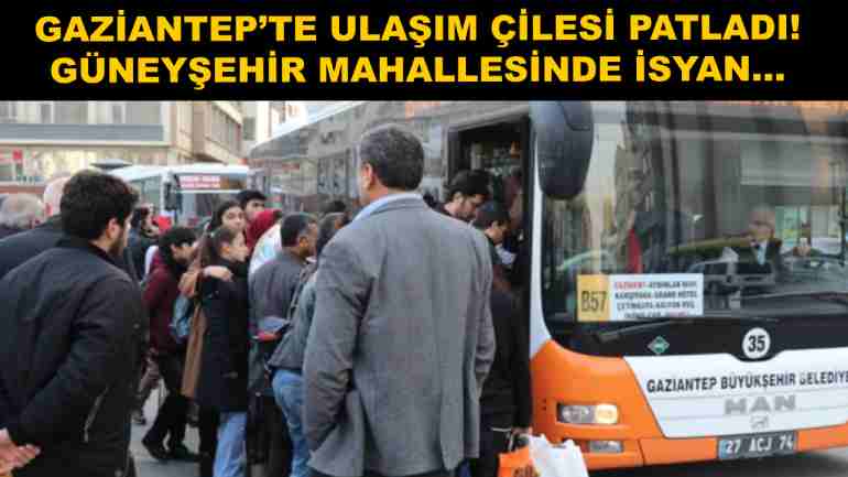 Gaziantep’te Ulaşım Çilesi Patladı! Güneyşehir Mahallesinde İsyan...
