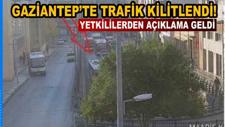 Gaziantep’te Trafik Kilitlendi! Yetkililerden Açıklama Geldi