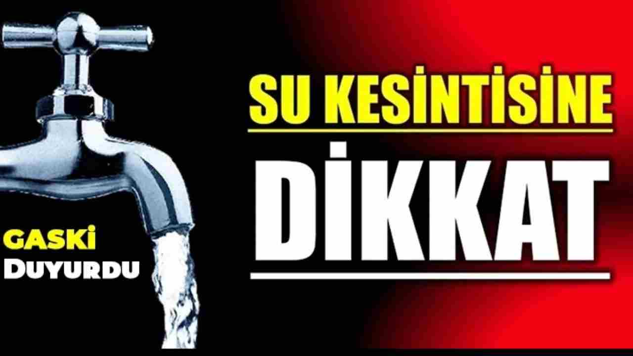 Gaziantep’te Su Kesintisi! Bugün 31 Mahallede Musluklar Kapanıyor