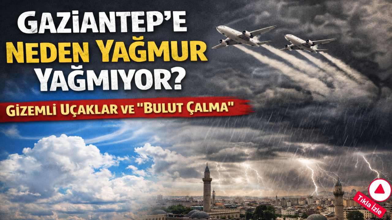 Gaziantep'e Neden Yağmur Yağmıyor? Gizemli Uçaklar ve Bulut Çalma