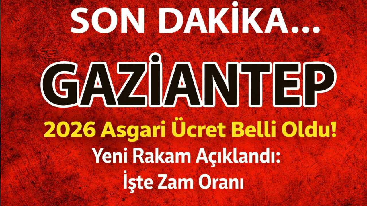 Gaziantep’te 2026 Asgari Ücret Belli Oldu! Yeni Rakam Açıklandı: İşte Zam Oranı