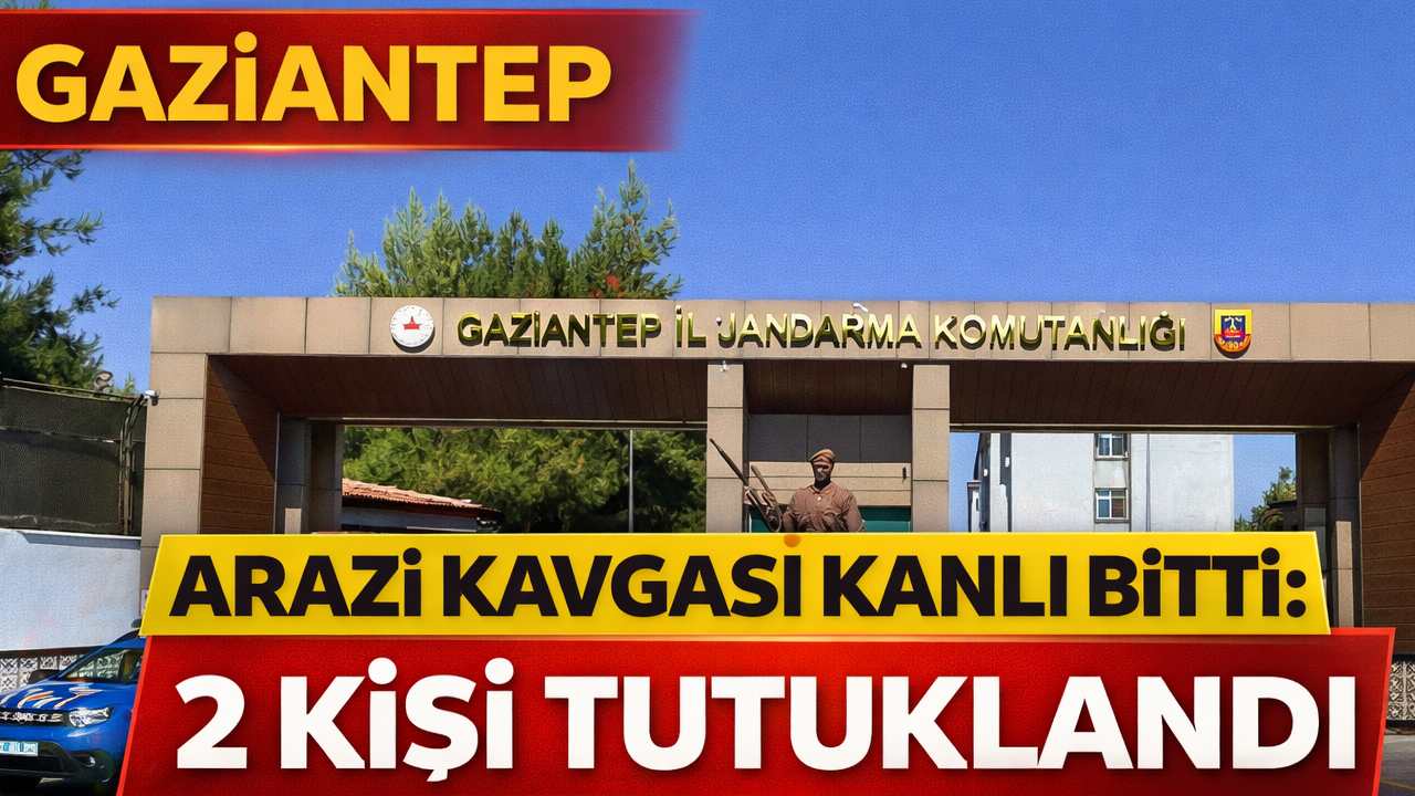 Gaziantep’te Arazi Kavgası Kanlı Bitti: 2 Kişi Tutuklandı