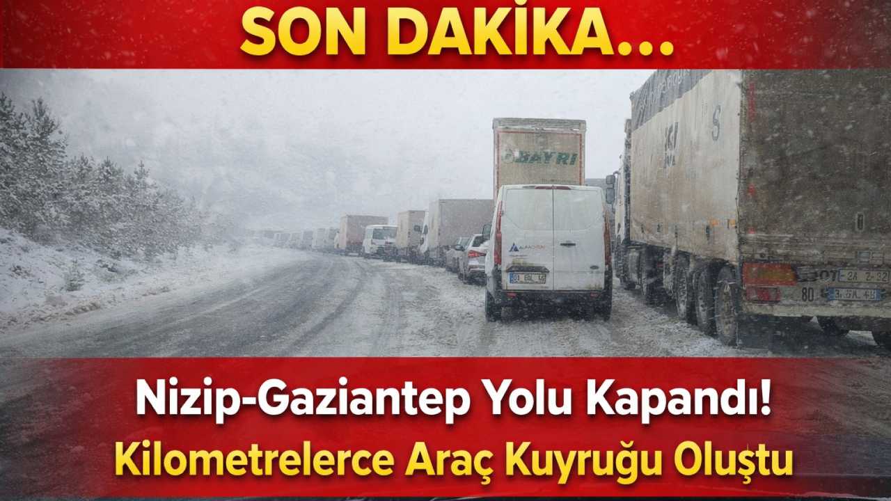 SON DAKİKA: Nizip-Gaziantep Yolu Kapandı! Kilometrelerce Araç Kuyruğu Oluştu