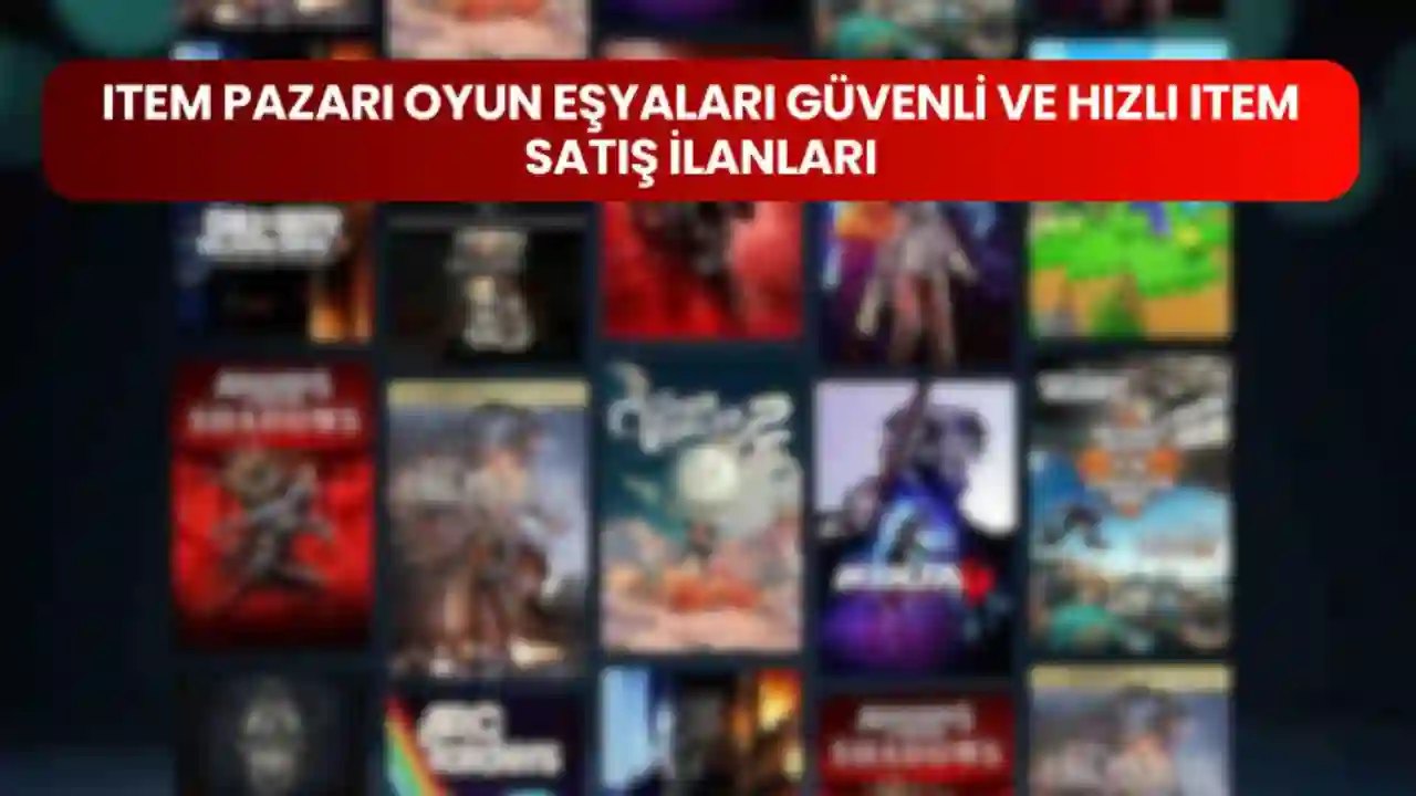 Item Pazarı Oyun Eşyaları Güvenli ve Hızlı Item Satış İlanları