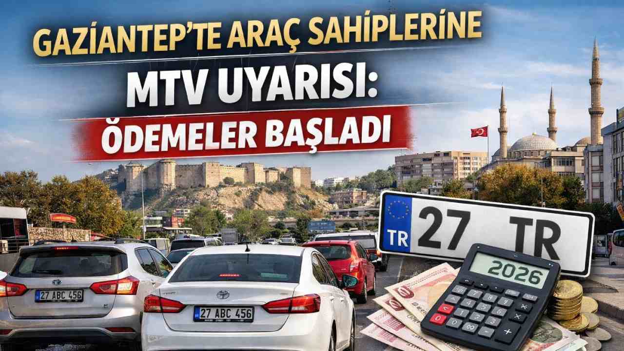 Gaziantep’te Araç Sahipleri Dikkat: MTV Ödemeleri Başladı